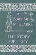 Cover: The Story Of Troy - Read Books Ltd.