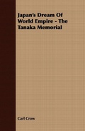 Cover: Japan's Dream Of World Empire - The Tanaka Memorial - Read Books Ltd.