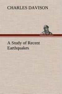 Enlarge image Cover: A Study of Recent Earthquakes - TREDITION CLASSICS