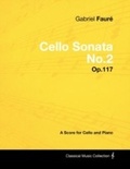 Cover: Gabriel Faur&Atilde;&copy; - Cello Sonata No.2 - Op.117 - A Score for Cello and Piano - Read Books Ltd.