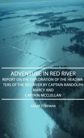 Cover: Adventure in Red River - Report on the Exploration of the Headwaters of the Red River by Captain Randolph Marcy and Captain McClellan - Read Books Ltd.