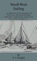 Cover: Small-Boat Sailing - An Explanation of the Management of Small Yachts, Half-Decked and Open Sailing-Boats of Various Rigs, Sailing on Sea and on River; Cruising, Etc. - Read Books Ltd.