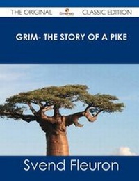 Enlarge image Cover: Grim- The Story of a Pike - The Original Classic Edition - Tebbo