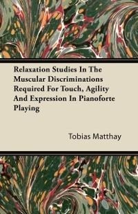 Abbildung von: Relaxation Studies In The Muscular Discriminations Required For Touch, Agility And Expression In Pianoforte Playing - Burman Press