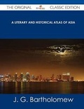 Cover: A Literary and Historical Atlas of Asia - The Original Classic Edition - Emereo Classics