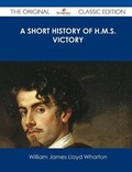 Cover: A Short History of H.M.S. Victory - The Original Classic Edition - Tebbo