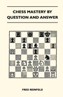 Cover: Chess Mastery By Question And Answer - Read Books Ltd.