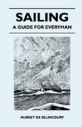 Cover: Sailing - A Guide for Everyman - Read Books Ltd.