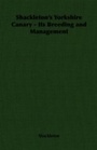 Cover: Shackleton's Yorkshire Canary - Its Breeding and Management - Read Books Ltd.