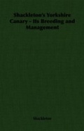 Cover: Shackleton's Yorkshire Canary - Its Breeding and Management - Read Books Ltd.
