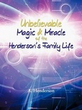 Cover: Unbelievable Magic & Miracle of the Henderson's Family Life - Authorhouse