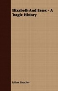 Bild: Elizabeth And Essex - A Tragic History - Read Books Ltd.