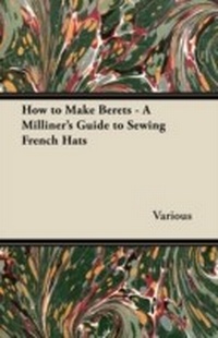 Abbildung von: How to Make Berets - A Milliner's Guide to Sewing French Hats - Jepson Press