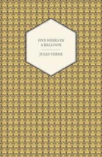 Abbildung von: Five Weeks in a Balloon - A Voyage of Exploration and Discovery in Central Africa - Read Books Ltd.