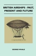 Cover: British Airships - Past, Present And Future - Read Books Ltd.