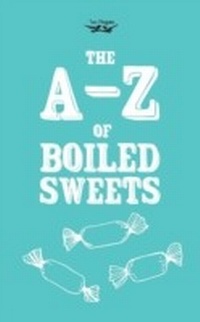 Abbildung von: The A-Z of Boiled Sweets - Read Books Ltd.