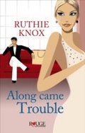 Cover: Along Came Trouble: A Rouge Contemporary Romance - Ebury Digital