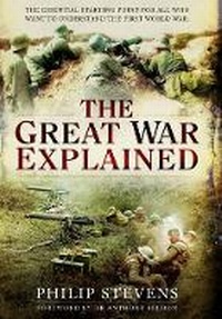 Enlarge image Cover: Great War Explained: A Simple Story and Guide - Pen & Sword Military