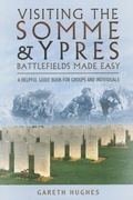 Cover: Visiting the Somme and Ypres Battlefields Made Easy - Pen & Sword Military