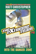 Cover: The Extreme Team: Into the Danger Zone - Little, Brown Books for Young Readers