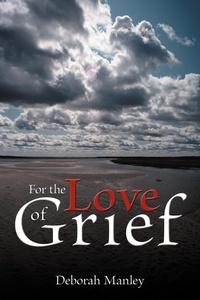 Enlarge image Cover: For the Love of Grief - Authorhouse