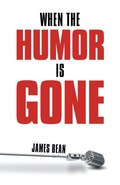 Cover: When the Humor Is Gone - Archway Publishing