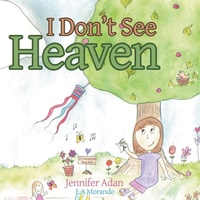 Abbildung von: I Don't See Heaven - Archway Publishing