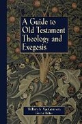 Cover: A Guide to Old Testament Theology and Exegesis - Zondervan Academic