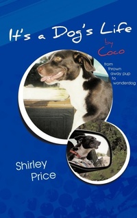Enlarge image Cover: It's a Dog's Life by Coco - AuthorHouse