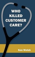 Cover: Who Killed Customer Care? - Trafford Publishing