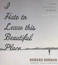 Cover: I Hate to Leave This Beautiful Place - Blackstone Publishing