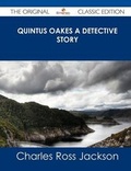 Cover: Quintus Oakes a Detective Story - The Original Classic Edition - Tebbo