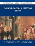 Cover: Quintus Oakes - A Detective Story - The Original Classic Edition - Tebbo