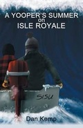 Cover: A Yooper's Summer on Isle Royale - iUniverse