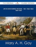 Cover: Life in Dixie During the War - 1861-1862-1863-1864-1865 - The Original Classic Edition - Tebbo