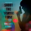 Cover: Shoot the Woman First - Blackstone Publishing