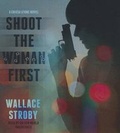 Cover: Shoot the Woman First - Blackstone Publishing