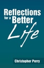 Cover: Reflections for a Better Life - WestBow Press