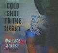 Cover: Cold Shot to the Heart - Blackstone Publishing