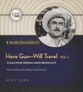 Cover: Have Gun-Will Travel, Vol. 1 - Blackstone Audiobooks