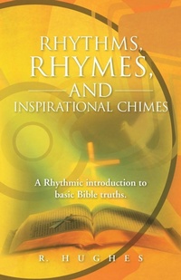 Enlarge image Cover: Rhythms, Rhymes, and Inspirational Chimes - WestBow Press