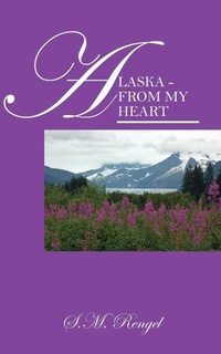 Abbildung von: Alaska - From My Heart - Outskirts Press