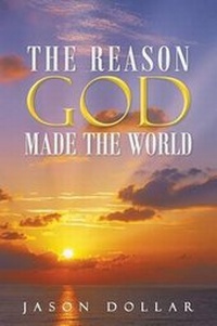 Enlarge image Cover: The Reason God Made the World - Westbow Press