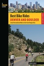 Cover: Best Bike Rides Denver and Boulder - Falcon Press Publishing