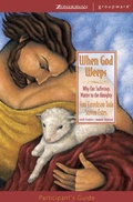 Cover: When God Weeps: Participant's Guide - Zondervan