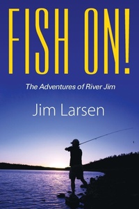 Abbildung von: Fish On! the Adventures of River Jim - Outskirts Press