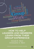 Cover: How to Help Leaders and Members Learn from Their Group Experience - SAGE Publications Inc