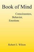 Cover: Book of Mind Consciousness, Behavior, Emotions - Outskirts Press