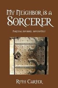 Cover: My Neighbor Is a Sorcerer - Outskirts Press