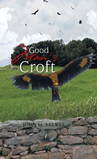 Enlarge image Cover: Good Man's Croft - iUniverse